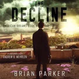 The Decline: American Dreams, Book 1 (Unabridged)