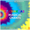 7 Chakras Magical Chants - Meditative Mind