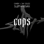 Cops (feat. Sloth) [SLØTH Remix] artwork