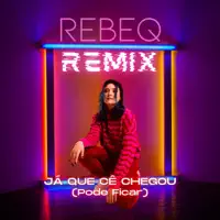 Já Que Cê Chegou (Pode Ficar) [hirubeats Remix] — Rebeq