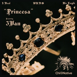 Princesa (feat. Wrds, 3van, Mic Logik & I.Deal) Chi-Native
