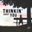 Thinkin' About You