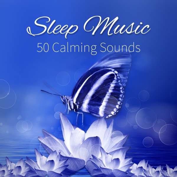 Sleep Music: 50 Calming Sounds to Healthy and Restful Sleep, Close Your Eyes & Good Night