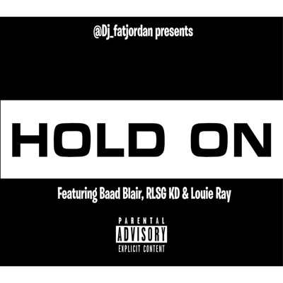 Hold On (feat. Baad Blair, Rlsg Kd & Louie Ray) - Single