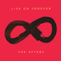 The Afters - Live on Forever artwork