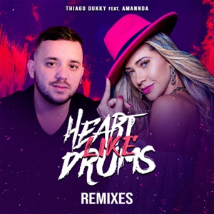 Heart Like Drums (Remixes) [feat. Amannda]