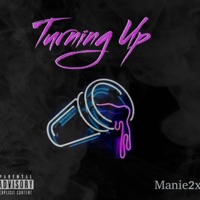 Turning Up - Single - Manie2x