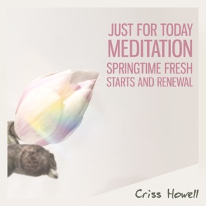 Just for Today Meditation: Springtime Fresh Starts and Renewal, Om Mani Padme Hum, Throat Singing, Wellness Enhanced Morning Ritual