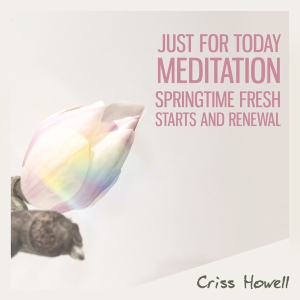 Just for Today Meditation: Springtime Fresh Starts and Renewal, Om Mani Padme Hum, Throat Singing, Wellness Enhanced Morning Ritual