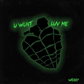 U Won't Luv Me Webby