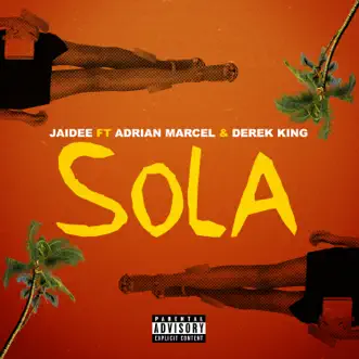 Sola (feat. Adrian Marcel & Derek King) - Single by Jaidee album reviews, ratings, credits