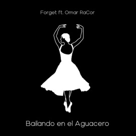 Bailando en el Aguacero (feat. Omar Racor) Forget
