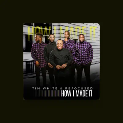 Listen to Tim White & ReFocused, watch music videos, read bio, see tour dates & more!