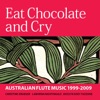 Jerry Edwards Jerry's Dance Song Eat Chocolate and Cry: Australian Flute Music 1999-2009