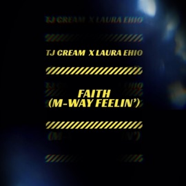 Faith (M-Way Feelin') [feat. Laura Ehio] TJ Cream
