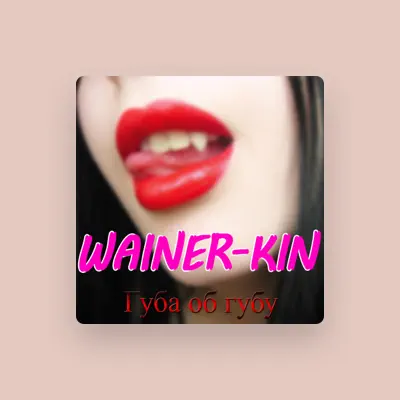 Listen to WAINER-KIN, watch music videos, read bio, see tour dates & more!