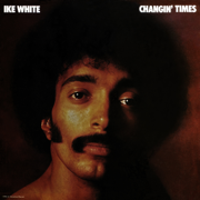 Changin' Times - Ike White