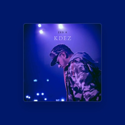 Listen to Zed K, watch music videos, read bio, see tour dates & more!