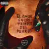 Stream & download El Amor En Los Tiempos Del Perreo (Apple Music Edition)