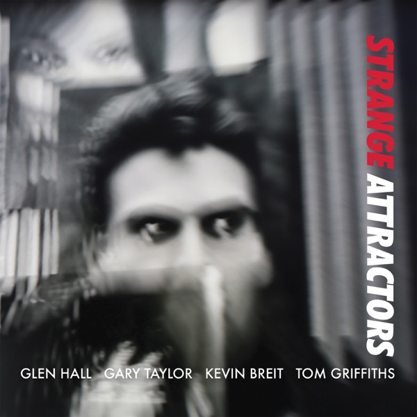 Strange Attractors (feat. Glen Hall, Kevin Breit & Tom Griffiths)