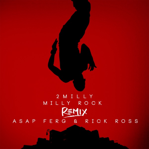 Milly Rock (Remix) [feat. A$AP Ferg & Rick Ross] - Single - 2 Milly