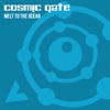Cosmic Gate - Melt to the Ocean (Radio Edit)