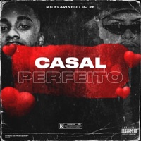 Casal Perfeito - Single - MC Flavinho & DJ 2F