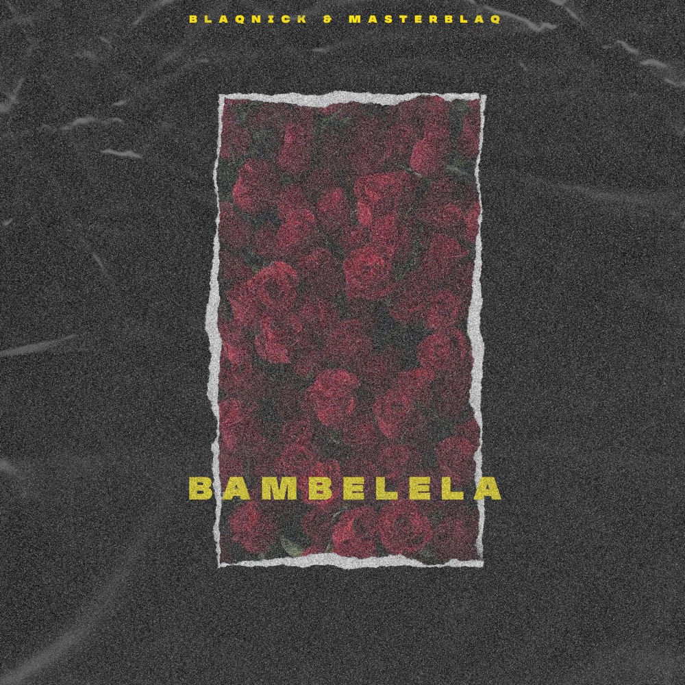 Обложка альбома «Bambelela (feat. Busi_xo) - Single» — Blaqnick & MasterBlaq