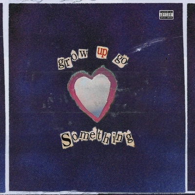 Grow Up, Go Love Something - EP