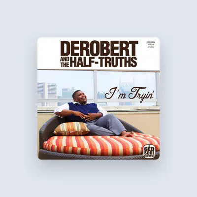 Listen to DeRobert and the Half-Truths, watch music videos, read bio, see tour dates & more!