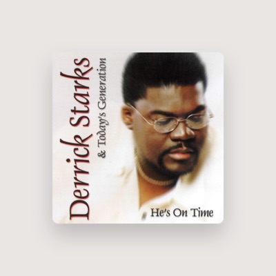 Listen to Derrick Starks & Today's Generation, watch music videos, read bio, see tour dates & more!