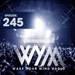 Wake Your Mind Radio 245 - Cosmic Gate