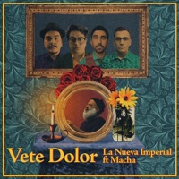 Vete Dolor (feat. Macha) - Single - La Nueva Imperial