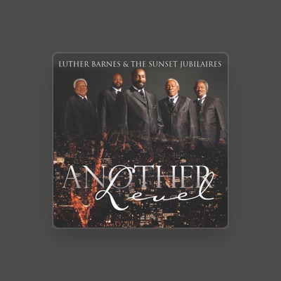 聆聽 Luther Barnes & The Sunset Jubilaires、觀看音樂影片、閱讀小傳、查看巡演日期等！