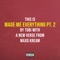 Made Me Everything Pt. 2 (feat. Maxo Kream) - TOBi lyrics