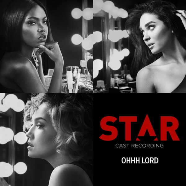 Ohhh Lord (From “Star” Season 2) [feat. Queen Latifah, Patti LaBelle & Brandy] - Single - Star Cast