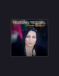 收听 Tezcan Tezgel、观看音乐视频、阅读小传、查看巡演日期等 ！
