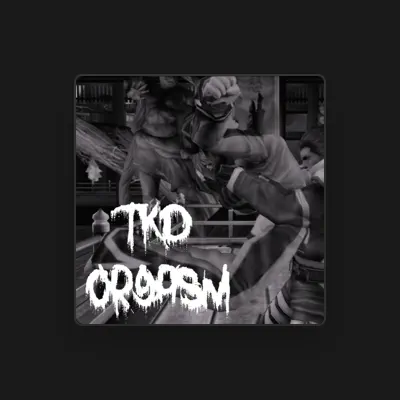 Listen to TKD Orgasm, watch music videos, read bio, see tour dates & more!
