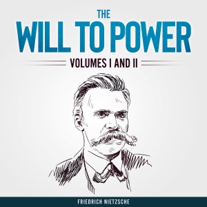 The Will to Power (Unabridged)