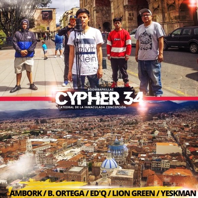 Cypher 34 (feat. Ambork, B. Ortega, ED'Q, Lion Green & Yeskman) - Single