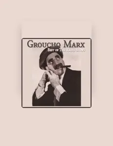 Poslechněte si interpreta Groucho Marx, sledujte hudební videa, přečtěte si životopis, podívejte se na data turné a další informace.