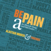 Alastair Moock - Be a Pain