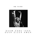 QUEM SABE ISSO QUER DIZER AMOR