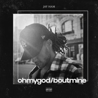Ohmygod/Boutmine - Single - Jay Ham