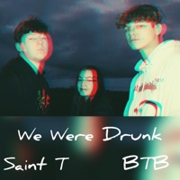 We Were Drunk (feat. Saint T) - Single - BTB