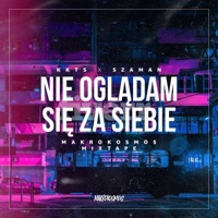 Nie oglądam sie za siebie (feat. KKTS) - Single - Szaman