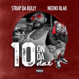 10 on Da Dot Freestyle (feat. Neeno Blak) $trap Da Bully