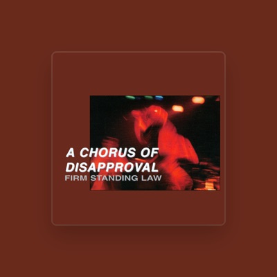 Listen to A Chorus Of Disapproval, watch music videos, read bio, see tour dates & more!