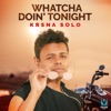 Whatcha Doin' Tonight - Single