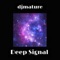Deep Signal - djmature lyrics